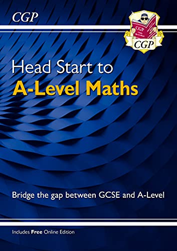 Head Start to A-Level Maths (with Online Edition) (CGP Head Start to A-Level)